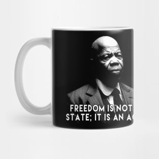 Freedom is not a state; it is an act. - John Lewis Mug